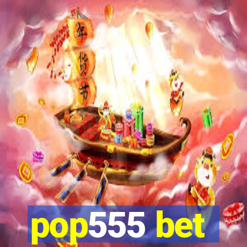 pop555 bet